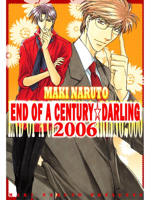 Title details for END OF a CENTURY☆DARLING 2006 (Yaoi Manga), Volume 1 by Maki Naruto - Available